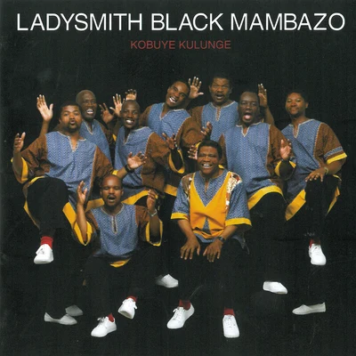 Ladysmith Black MambazoKobuye Kulunge