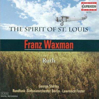 Lawrence Foster/Orchestre de Chambre de Lausanne/Sharon Isbin/Steve BarnettWAXMAN, F.: Spirit of St. Louis (The)Ruth (Berlin Radio Symphony, Foster)