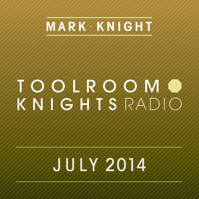 Mark KnightToolroom Knights Radio - July 2014