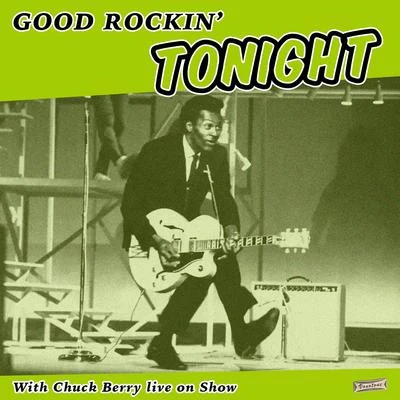 Chuck Berry/Buddy Holly/The Dell Vikings/Debbie Reynolds/Frankie Laine/The Everly Brothers/Jimmy Dorsey/Larry Williams/Little Richard/Bill JustisGood Rockin Tonight with Chuck Berry Live on Show