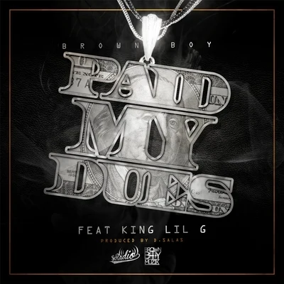 Brown Boy/PangiePaid My Dues (feat. King Lil G)