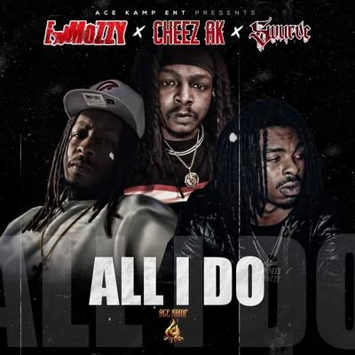 E Mozzy/Celly Ru/Hitman BeatzAll I Do