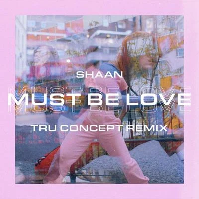 Anusha Mani/SHAAN/Sukriti Kakar/Prakriti Kakar/Quintino & Blasterjaxx/Monali Thakur/Anirudh Bhola/Akshay DeodharMust Be Love (TRU Concept Remix)