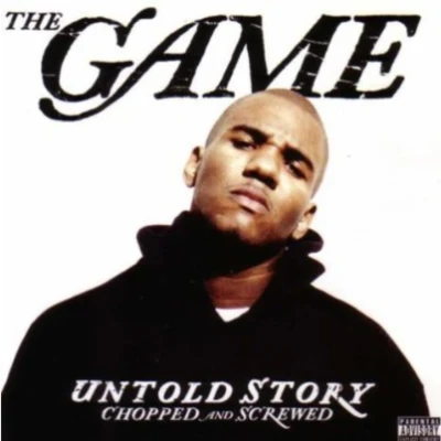 The GameUntold story(Chopped and screwed)