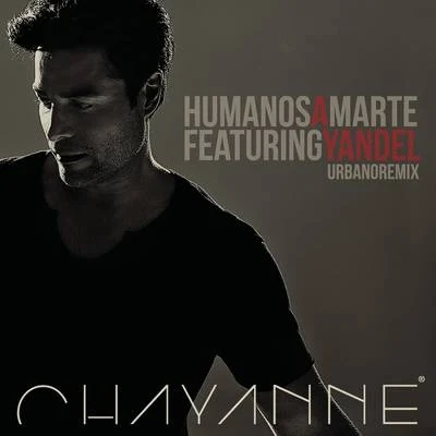 ChayanneHumanos a Marte (Urbano Remix)