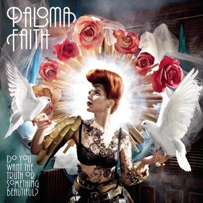 Paloma FaithDo You Want The Truth Or Something Beautiful?