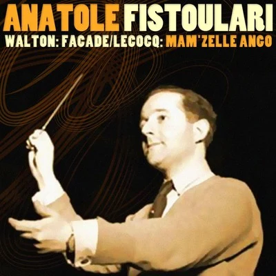 Royal Opera House Orchestra/Anatole FistoulariWalton: FacadeLecocq: Mam'zelle Ango