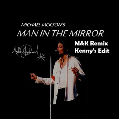 Michael JacksonMan In The Mirror [M&K Remix - Kennys Edit]