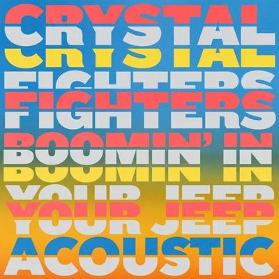 Crystal FightersBoomin In Your Jeep (Acoustic)