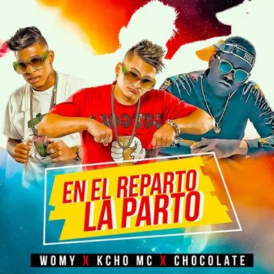 Chocolate MC/El Chulo/El MichaEn el Reparto la Parto