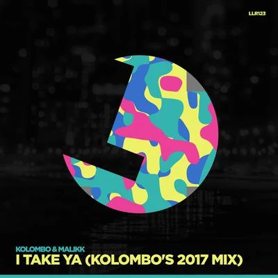 Kolombo/Visage Music/Illusionize/Sharam Jey/Vanilla Ace/Frey/Sion/Moonbootica/Volac/Quintino & BlasterjaxxI Take Ya (Kolombos 2017 Mix)