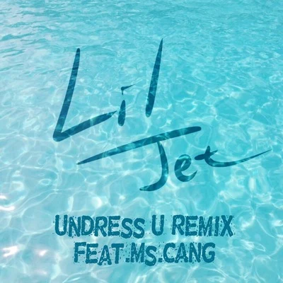 Lil.JetILL ROBIN安林瑤Undress u Remix feat.Ms.CANG