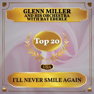 Glenn Miller and His OrchestraIll Never Smile Again (Billboard Hot 100 - No 17)