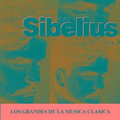 Jean SibeliusLos Grandes de la Musica Clasica - Jean Sibelius Vol. 3