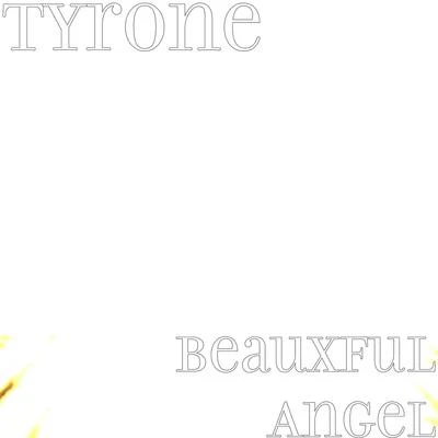 Tyrone/Jahdan BlakkamooreBeauxful Angel