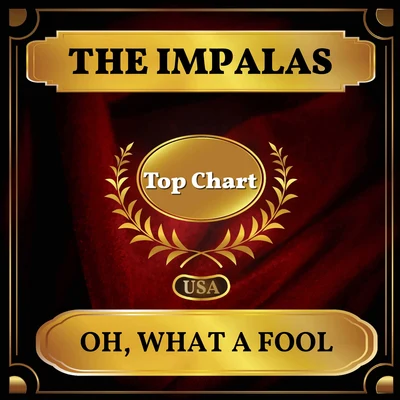 The ImpalasOh, What a Fool (Billboard Hot 100 - No 86)