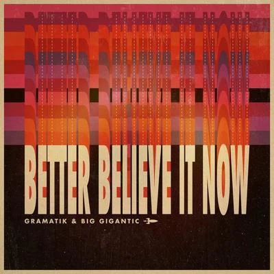 GramatikBetter Believe It Now