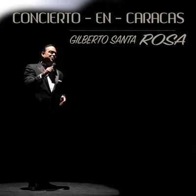 Gilberto Santa Rosa/Juan Vicente TorrealbaConcierto en Caracas