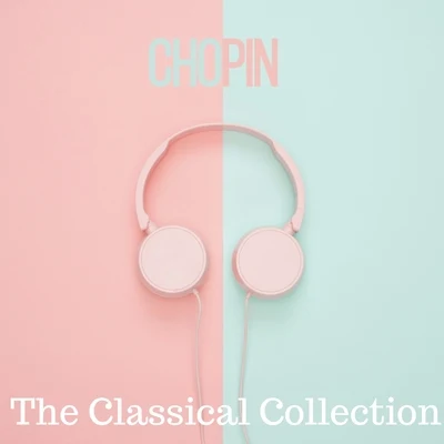 Classical Music: 50 of the Best/Franz Schubert/Joseph Haydn/Richard Strauss/Maurice Ravel/Richard Wagner/Frederic Chopin/Johann Sebastian Bach/Dmitri Shostakovich/Robert SchumannChopin (The Classical Collection)