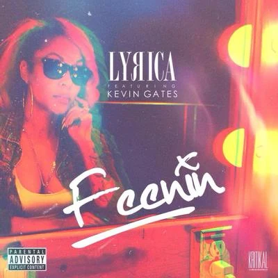 Lyrica AndersonFeenin (feat. Kevin Gates) - Single