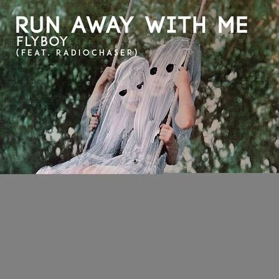 FlyBoyRun Away With Me (feat. Radiochaser) [Remixes]