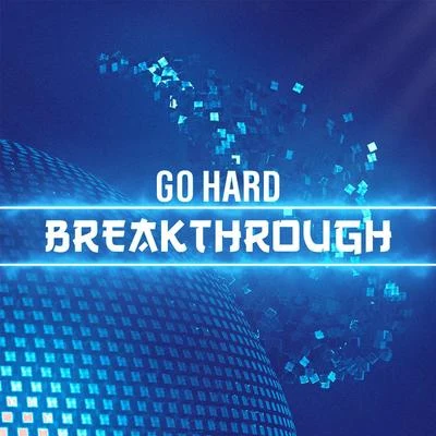 Go HardBreakthrough