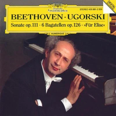 Anatol UgorskiBeethoven: Piano Sonata No.32, Op.111; Bagatelles