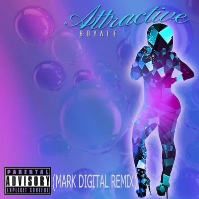 RoyaleAttractive (Mark Digital Remix)