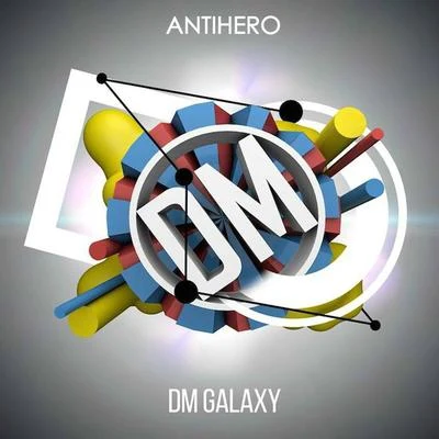 DM GalaxyAntihero (Original Mix)