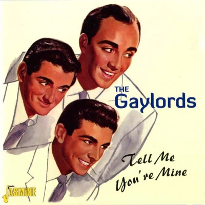 The GaylordsTell Me Youre Mine