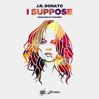 J.R. DonatoI Suppose - Single