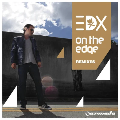 EDX/Armin van Buuren/Sandro Silva/Tiesto/Basto/Port Blue/Quintino/Starkillers/Fritz Kalkbrenner/Mike Candys & EvelynOn The Edge (Remixes)