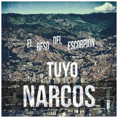 El Beso del EscorpiónTuyo (Narcos Intro) (Versión)