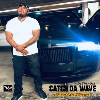 SkripshaIce ColdCatch Da Wave Or ****en Drown