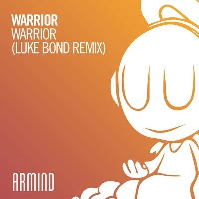 Luke BondWarrior (Luke Bond Remix)