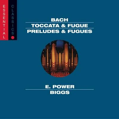 E. Power BiggsBach: toccata fugue, BW V 565; pass ACA哥倆fugue, BW V 582; pastorale, BW V 590; preludes fugues