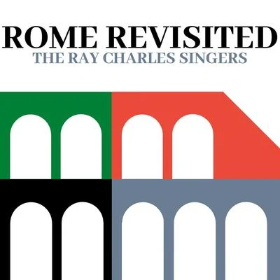 The Ray Charles Singers/Barney Kessel/Studio orchestra/Mitchell Ayres/Les Baxter Orchestra/Jaye P. Morgan/Les Baxter Chorus/Dick Jacobs/Julie London/Mitchell Ayres OrchestraRome Revisited