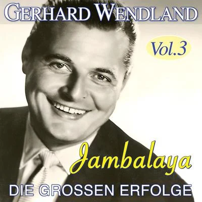 Gerhard Wendland/Peter BeilJambalaya - Die großen Erfolge Vol. 3