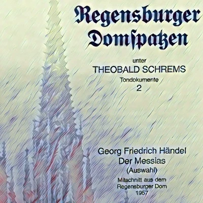 Franz KelchHändel: Der Messias (Mitschnitt aus dem Regensburger Dom 1957)