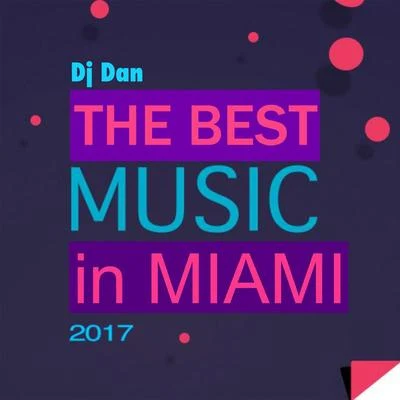 DJ Dan/BartouzeThe Best Music In Miami 2017