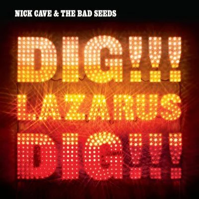 Nick Cave & the Bad SeedsDig, Lazarus, Dig!!!