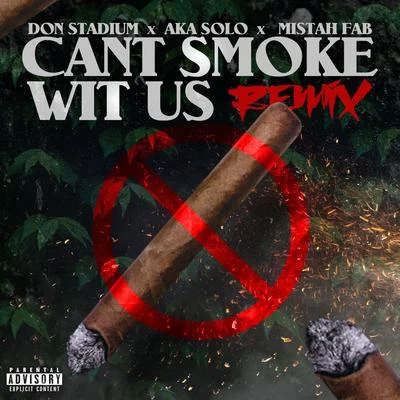 Mistah FabE-40Too ShortDolla WillCant Smoke Wit Us (Remix) [feat. AKA SOLO]