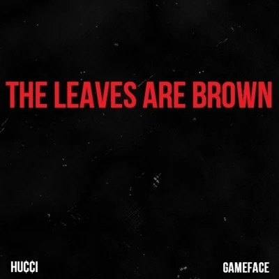 HucciThe Leaves Are Brown