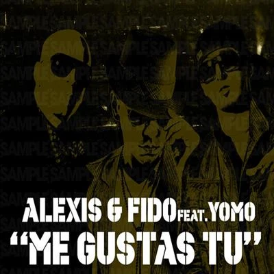 Alexis & FidoMe Gustas Tú (feat. Yomo)