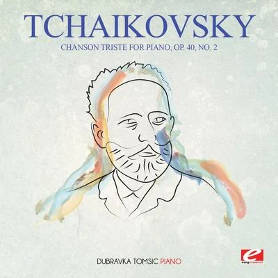 Dubravka TomšičTchaikovsky: Chanson Triste for Piano, Op. 40, No. 2 (Digitally Remastered)