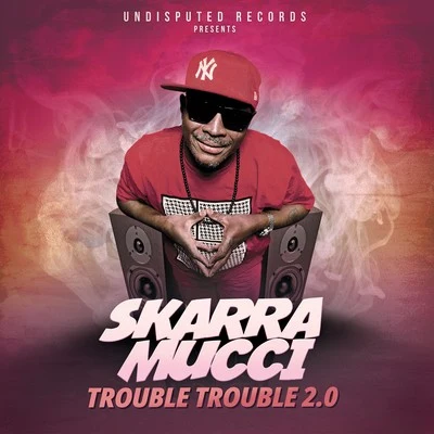 Skarra MucciTimbaliDubtimeTrouble Trouble 2.0