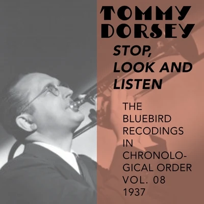 Tommy Dorsey and His Orchestra/Frank Sinatra/The Pied PipersStop, Look and Listen (The Bluebird Recordings in Chronological Order Vol. 08 - 1937)