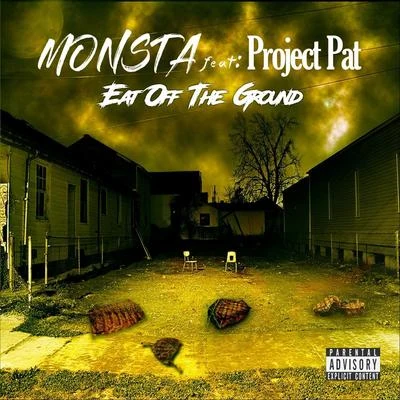 MonstaEat off the Ground (feat. Project Pat)