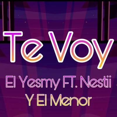 El YesmyTe Voy (feat. Nestii & El Menor)