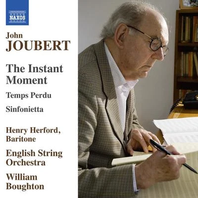 Martyn Hill/Robin Bowman/Marilyn Smith/Meriel Dickinson/Henry Herford/Peter DickinsonJOUBERT, J.: Instant Moment (The)Temps perduSinfonietta (Henry Herford, English String Orchestra, Boughton)